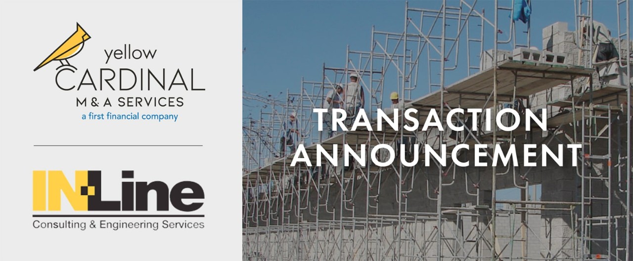 Yellow Cardinal M&A Services and IN-Line Consulting & Engineering Services logos next to image of construction scaffolding and the words "Transaction Announcement"