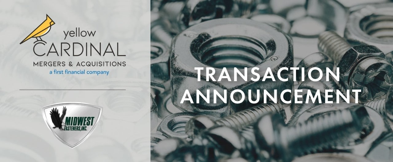 Yellow Cardinal M&A Services and Midwest Fasteners logos next to image of metal bolts and nails and the words "Transaction Announcement"