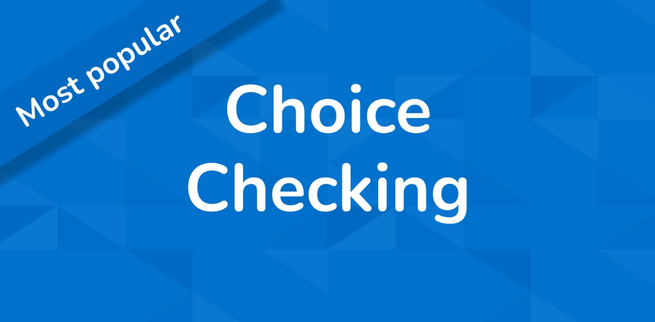 "Choice Checking" on blue tessellated background, with "Most popular" sash in upper left corner